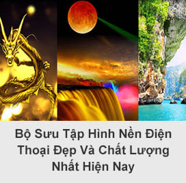 Bộ Sưu Tập Hình Nền Điện Thoại Đẹp Và Chất Lượng Nhất Hiện Nay