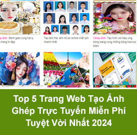 Top 5 Trang Web Tạo Ảnh Ghép Trực Tuyến Miễn Phí Tuyệt Vời Nhất 2024