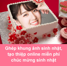 Ghép khung ảnh sinh nhật, tạo thiệp online miễn phí chúc mừng sinh nhật